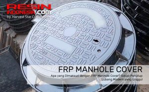 resin indonesia frp manhole cover solusi penutup lubang modern harvest star composites