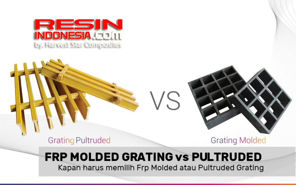 resin indonesia kapan harus memilih frp molded atau pultruded grating harvest star composites