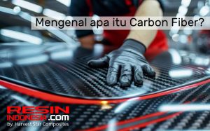 resin indonesia mengenal apa itu carbon fiber harvest star composites
